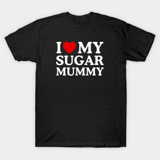 I LOVE MY SUGAR MUMMY T-Shirt